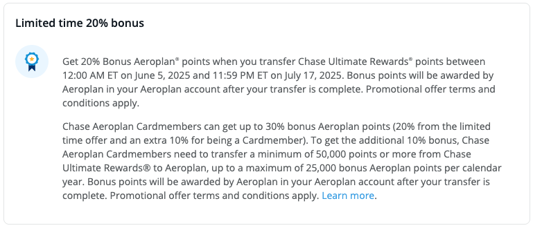 Chase Ultimate Rewards 20% ransfer bonus to Air Canada Aeroplan. June 5 - July 17, 2025. Chase Aeroplan cardholders can get an even bigger, 30% bonus. 